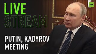 Putin and Kadyrov hold meeting in Moscow