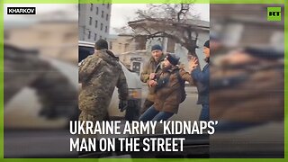 Ukraine army ‘kidnaps’ man on the street