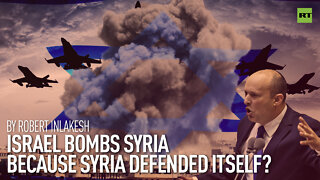 Israel Bombs Syria Because Syria Defended Itself? | By Robert Inlakesh