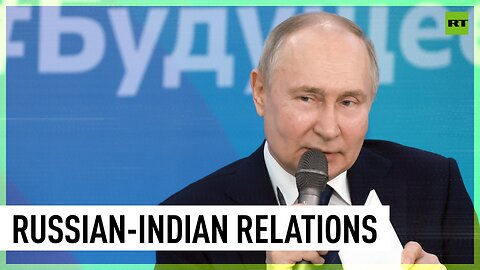 ‘We have very good relationships with India’ – Putin