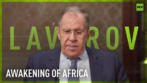 Africa wants to enjoy ‘the richness it possesses’ – Lavrov