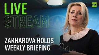 Russian MFA spokeswoman Zakharova holds weekly briefing