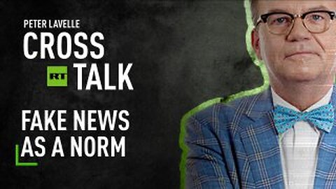 CrossTalk | Fake news as a norm