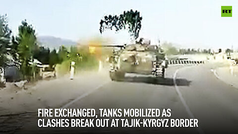 Fire exchanged, tanks mobilized as clashes break out at Tajik-Kyrgyz border