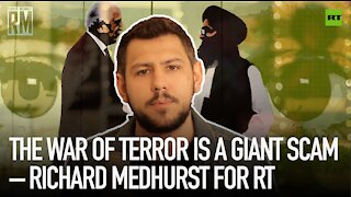 The War on Terror Is a Giant Scam – Richard Medhurst for RT