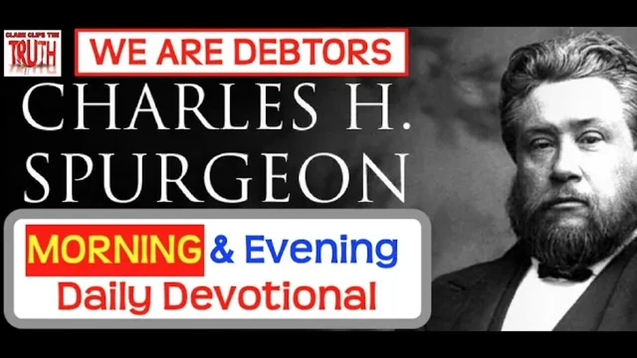 February 3 AM | WE ARE DEBTORS | C H Spurgeons Morning and Evening | Audio Devotional