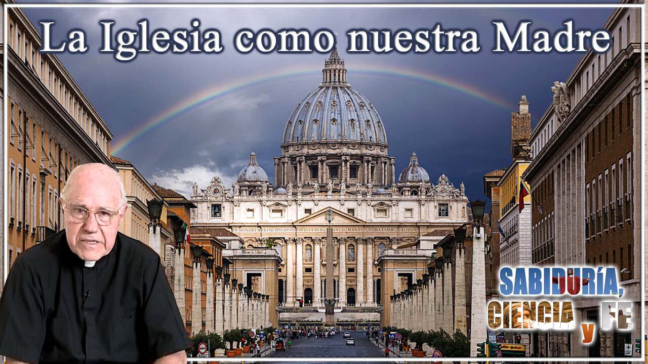 La Iglesia como nuestra Madre - Sabiduría, Ciencia y Fe