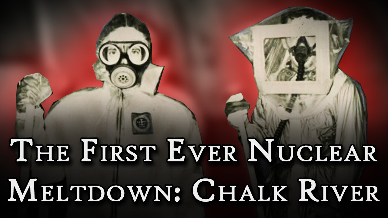 The Worlds First Nuclear Meltdown: Chalk River | Fascinating Horror