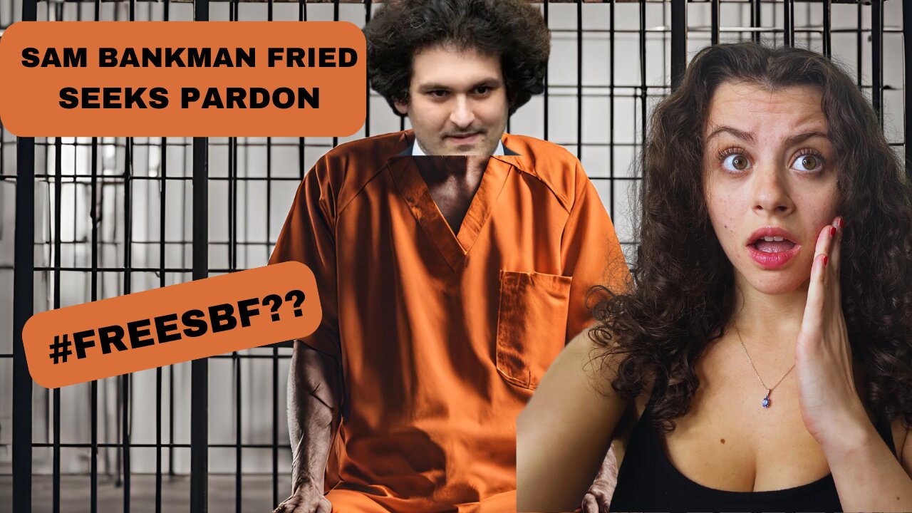 SAM BANKMAN FRIEDS SHOCKING PARDON PLEA