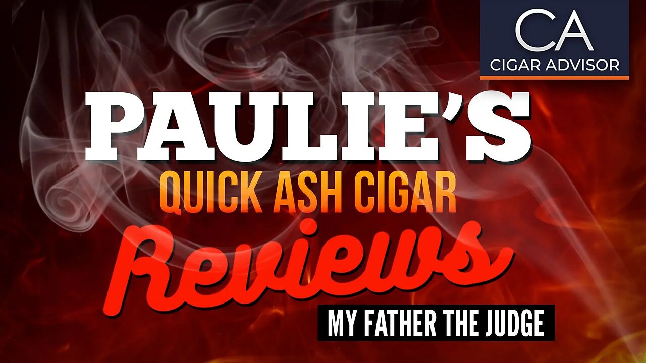 Paulies Quick Ash Cigar Review - My Father the Judge