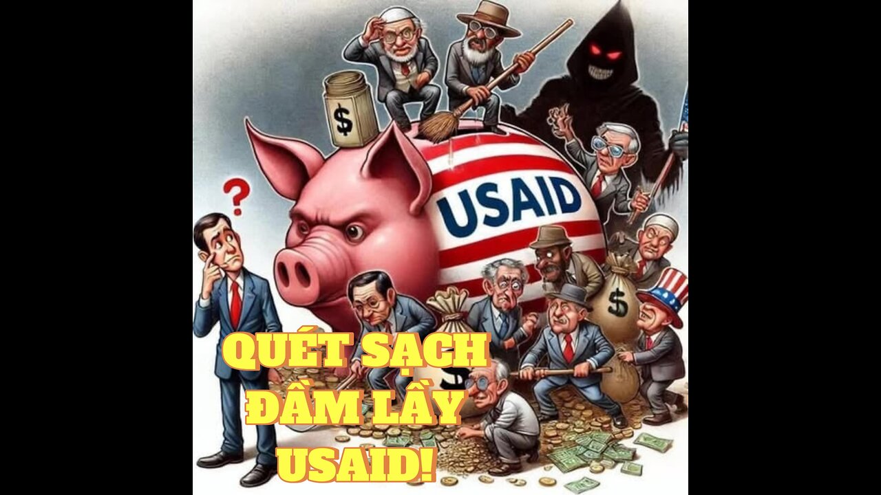 18/02/2025 QUÉT SẠCH ĐẦM LẦY - USAID!
