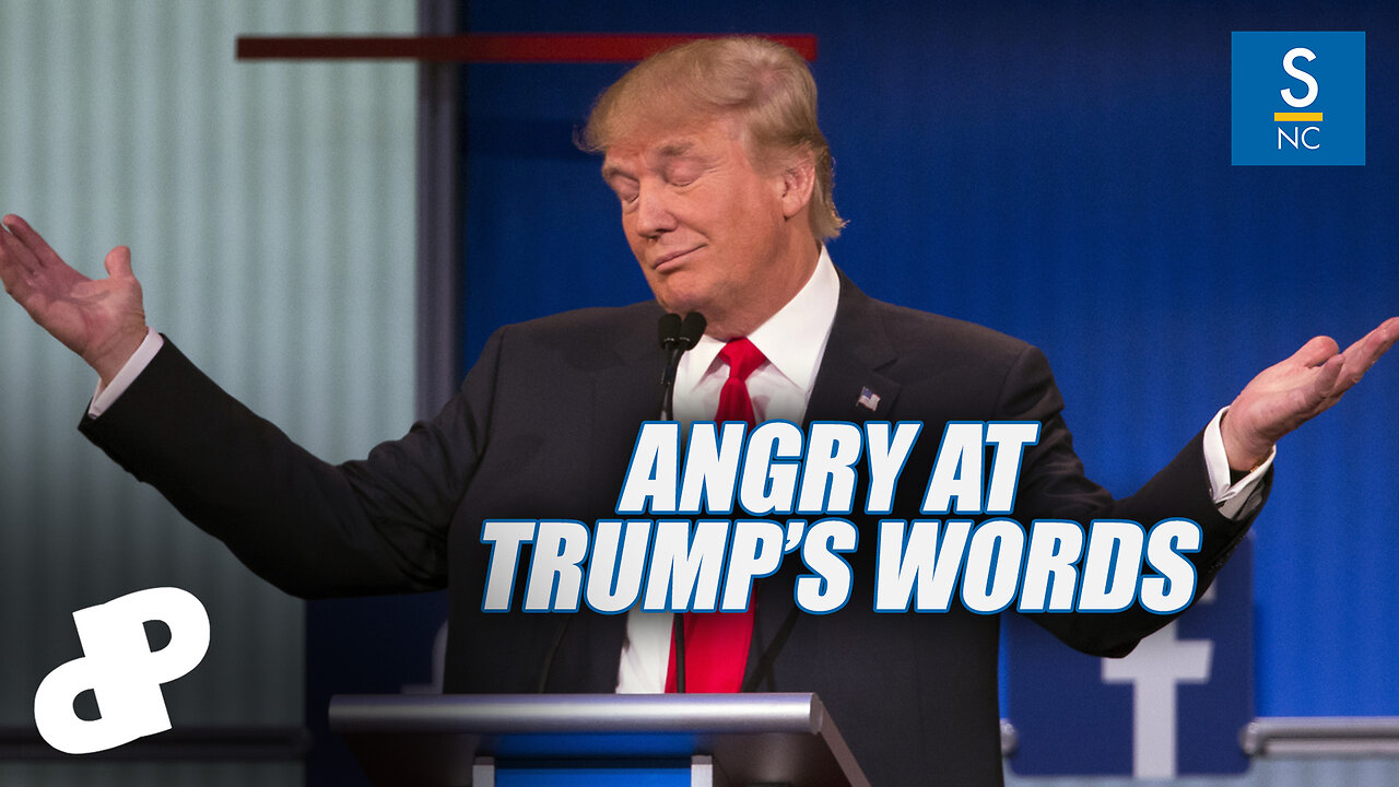 Angry at Trumps Words