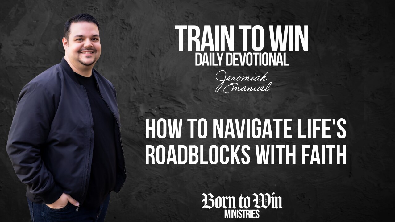 How to Navigate Lifes Roadblocks with Faith