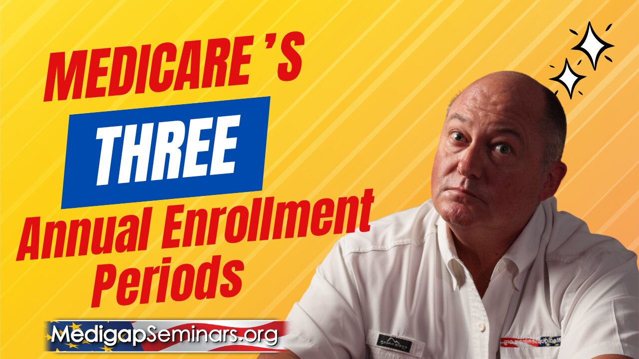 Medicares Three Annual Enrollment Periods