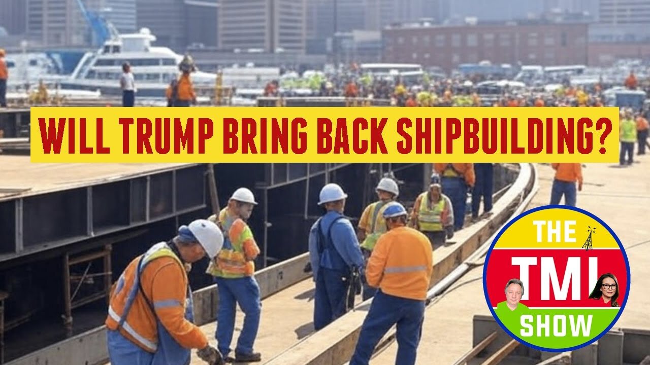 TMI Show Ep 92: Trump’s Rust Belt Revival and Shipbuilding Boost