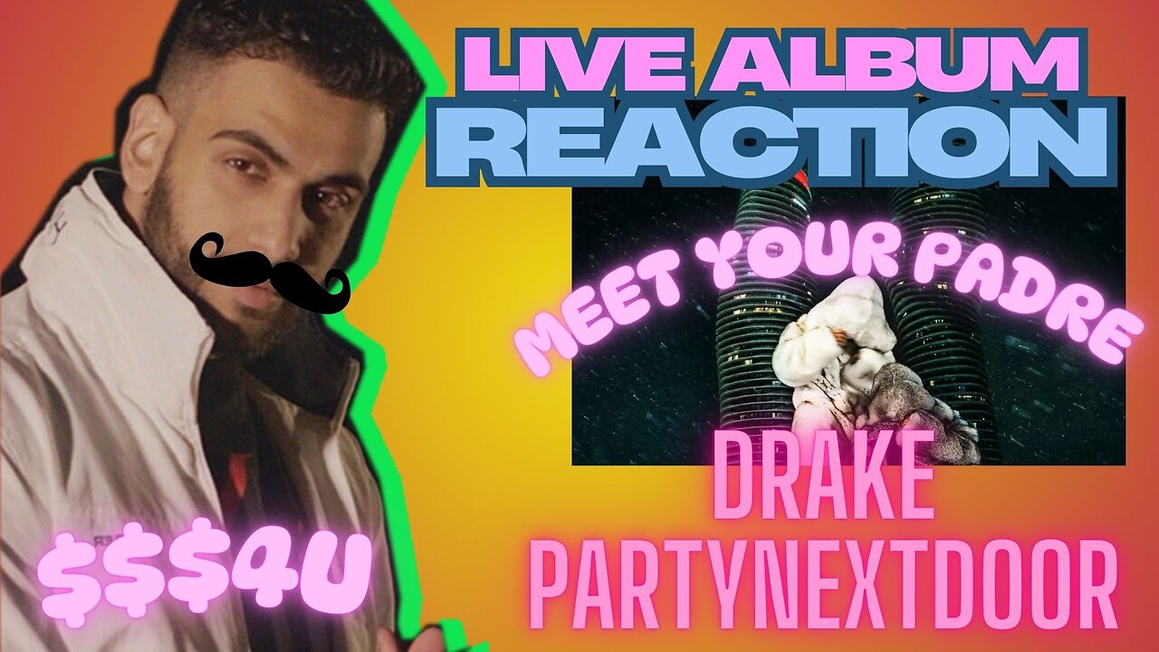 MEET YOUR PADRE (Album Reaction) - Drake & PartyNextDoor $$$4U