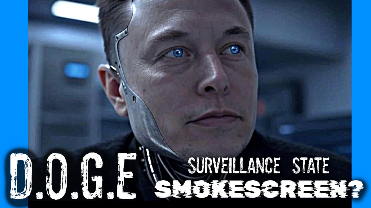 Is DOGE a Smokescreen for a MASS SURVEILLANCE STATE run by technocrats?