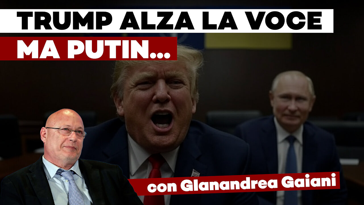 TRUMP ALZA la VOCE, ma PUTIN DETTERA le CONDIZIONI di PACE ft G. GAIANI