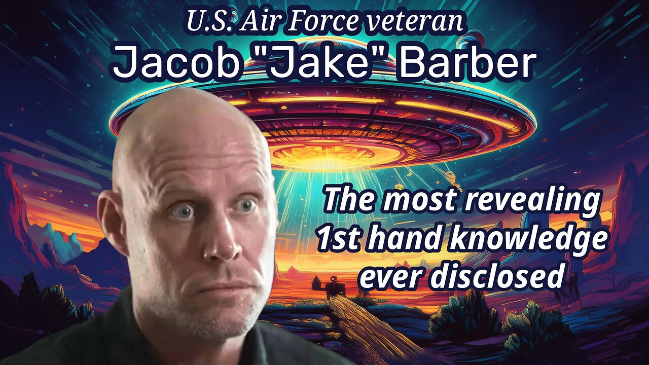 Jacob Jake Barber - The Most Revealing 1st Hand Knowledge Ever Disclosed