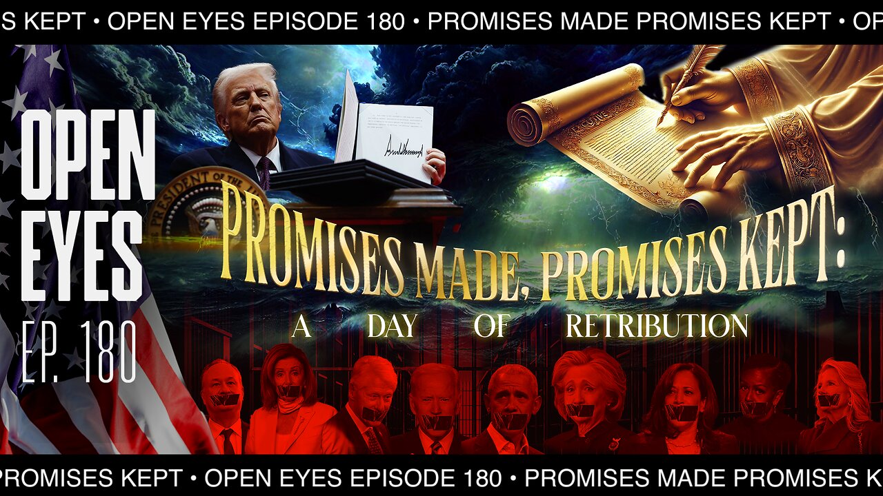 Open Eyes Ep. 180 - Promises Made; Promises Kept: A Day Of Retribution!