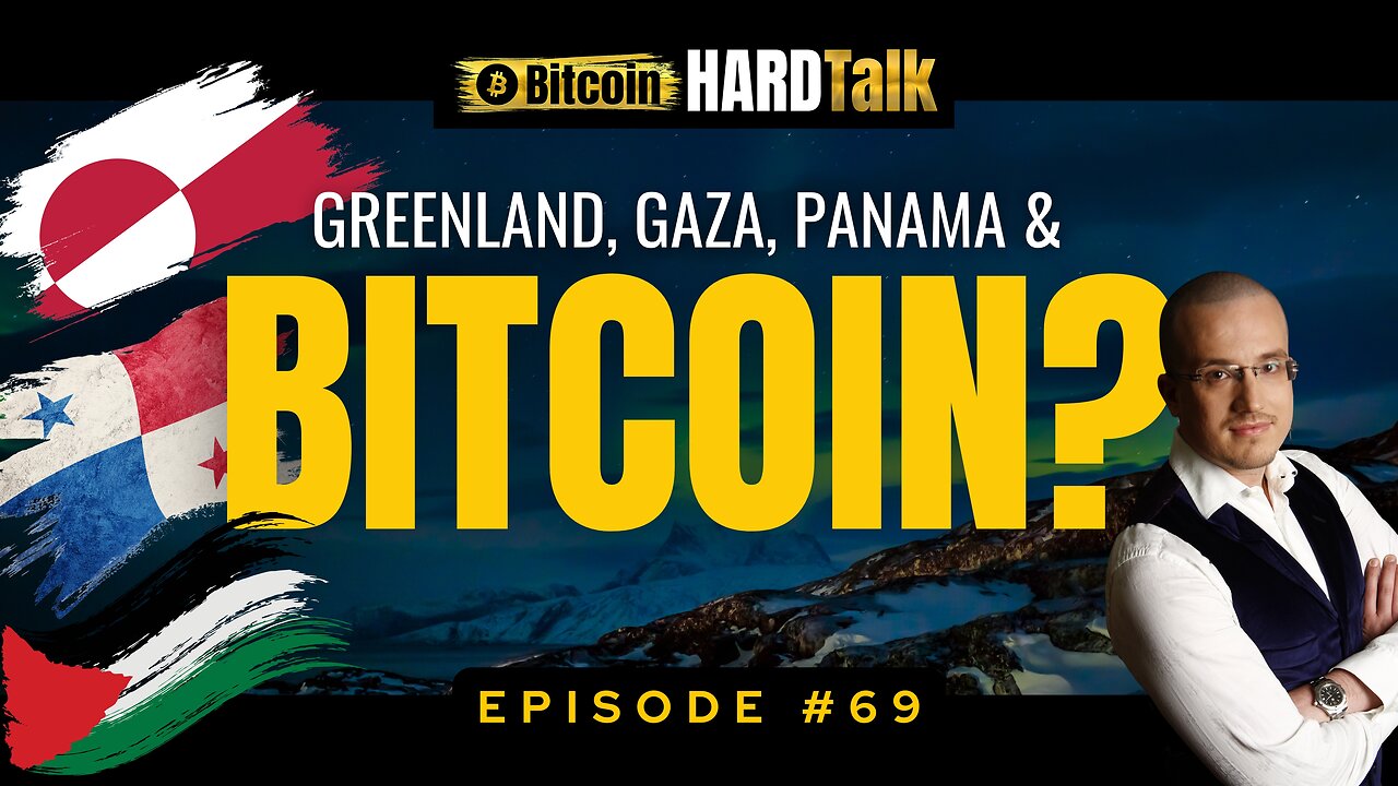 🇬🇱🇵🇸🇵🇦 Why Greenland, Gaza & Panama Need Bitcoin Reserves | BitcoinHardTalk Episode 69