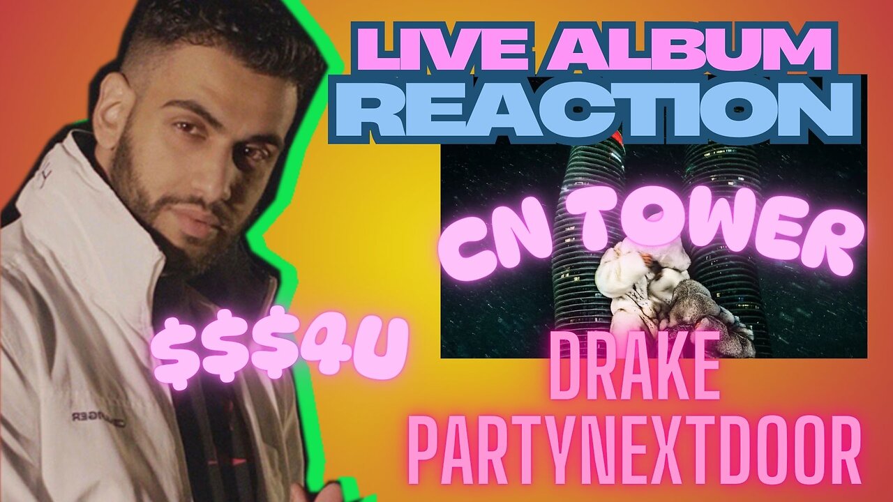 CN TOWER (Album Reaction) - Drake & PartyNextDoor $$$4U
