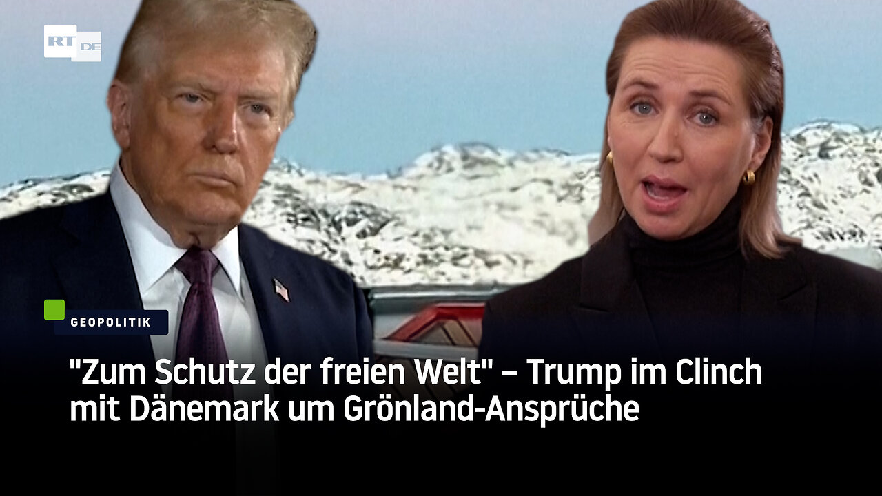 Zum Schutz der freien Welt – Trump im Clinch mit Dänemark um Grönland-Ansprüche