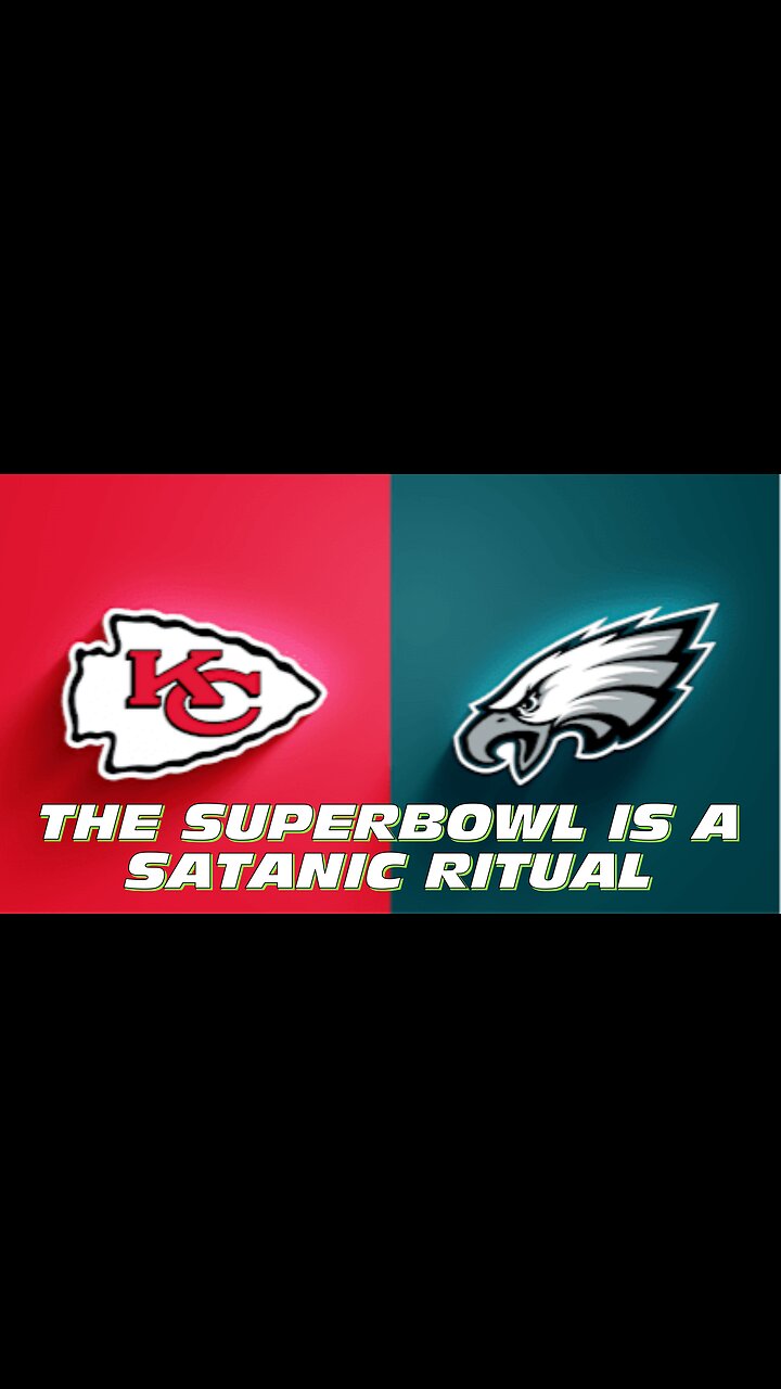 THE SUPERBOWL IS A SATANIC RITUAL