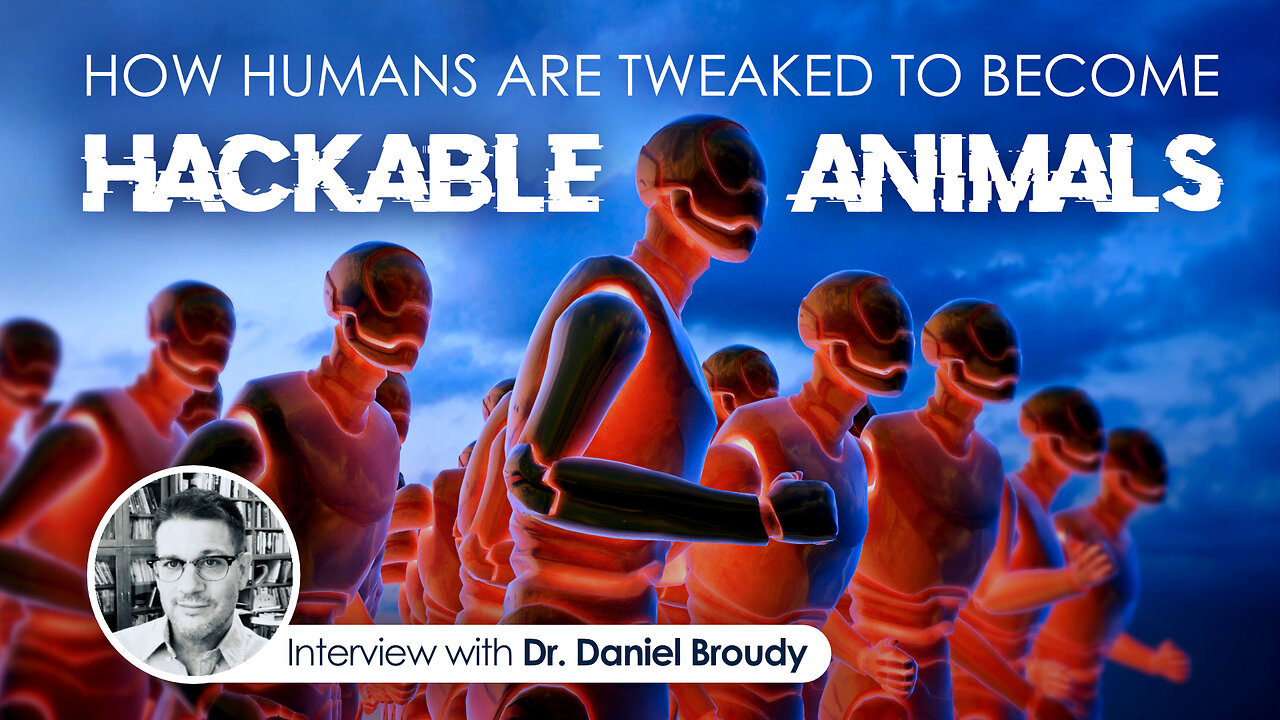 How Humans are Tweaked to become Hackable Animals - Interview with Dr. Daniel Broudy