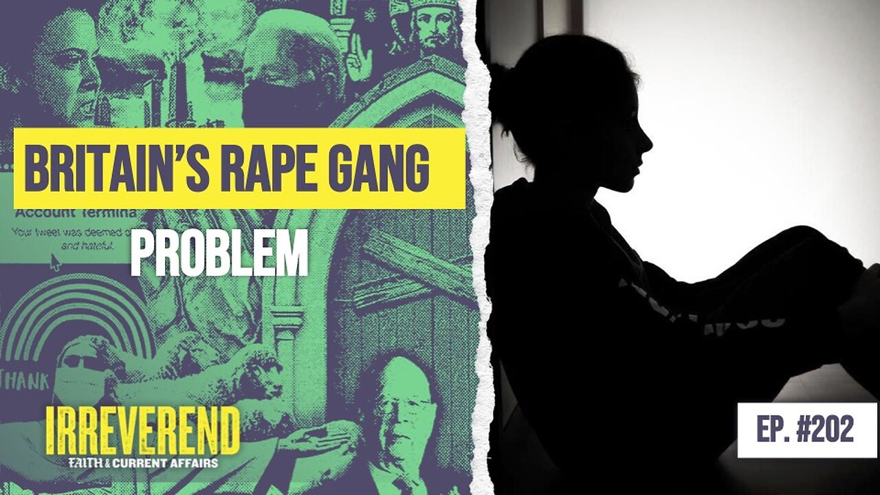 Britains Rape Gang Problem: Sin, Silence, and the State