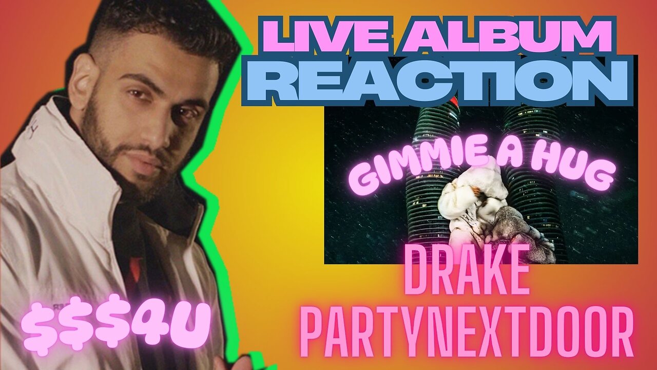 GIMMIE A HUG (Album Reaction) - Drake & PartyNextDoor $$$4U