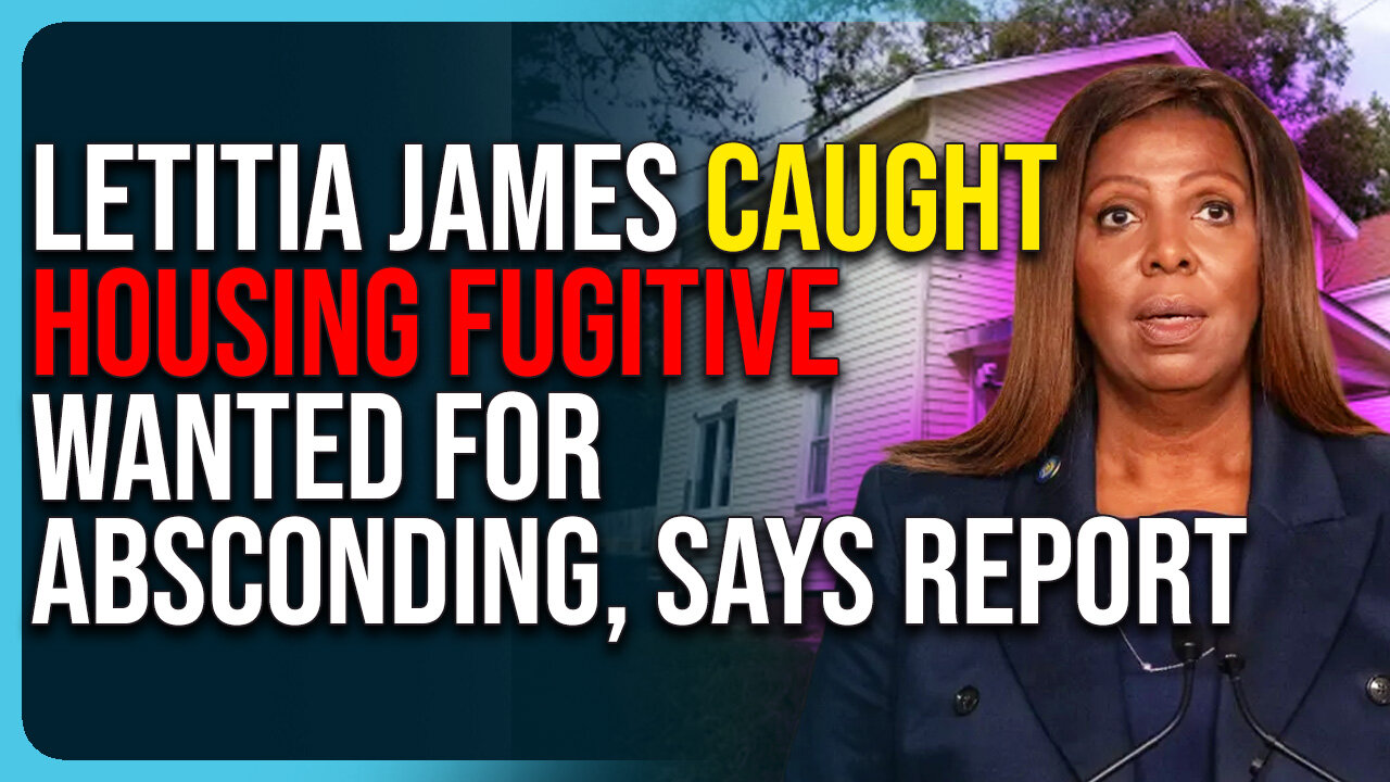 Letitia James Caught Housing Fugitive Wanted For Absconding, Says Report