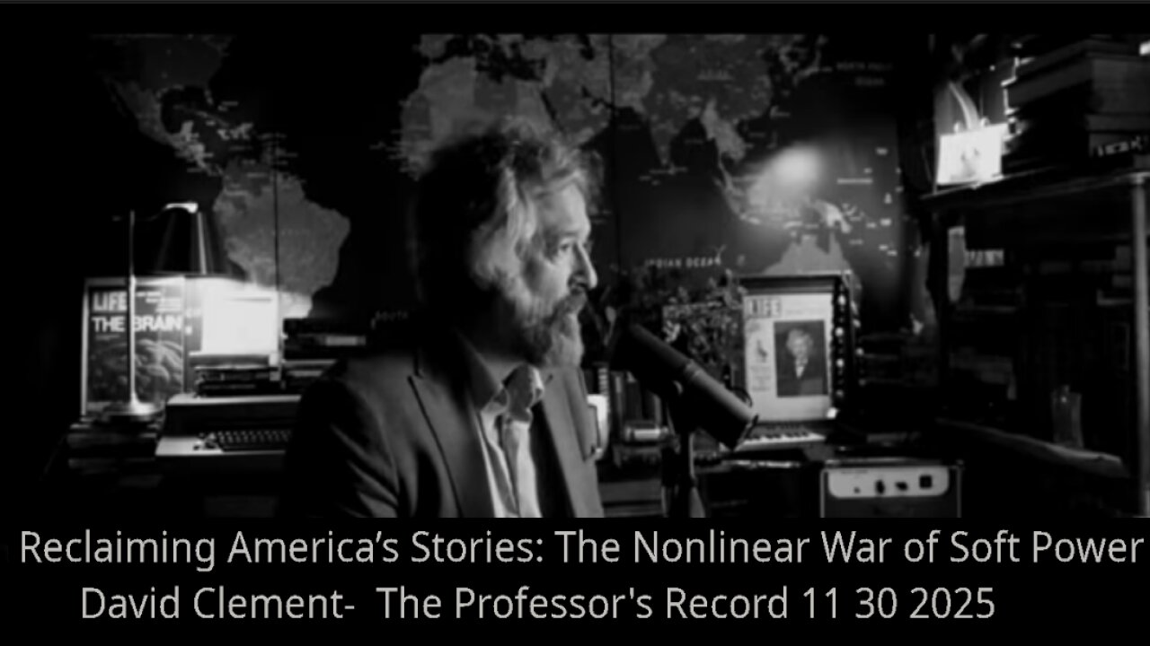 Reclaiming America’s Stories: The Nonlinear War of Soft Power- The Professors Record 11 30 2025