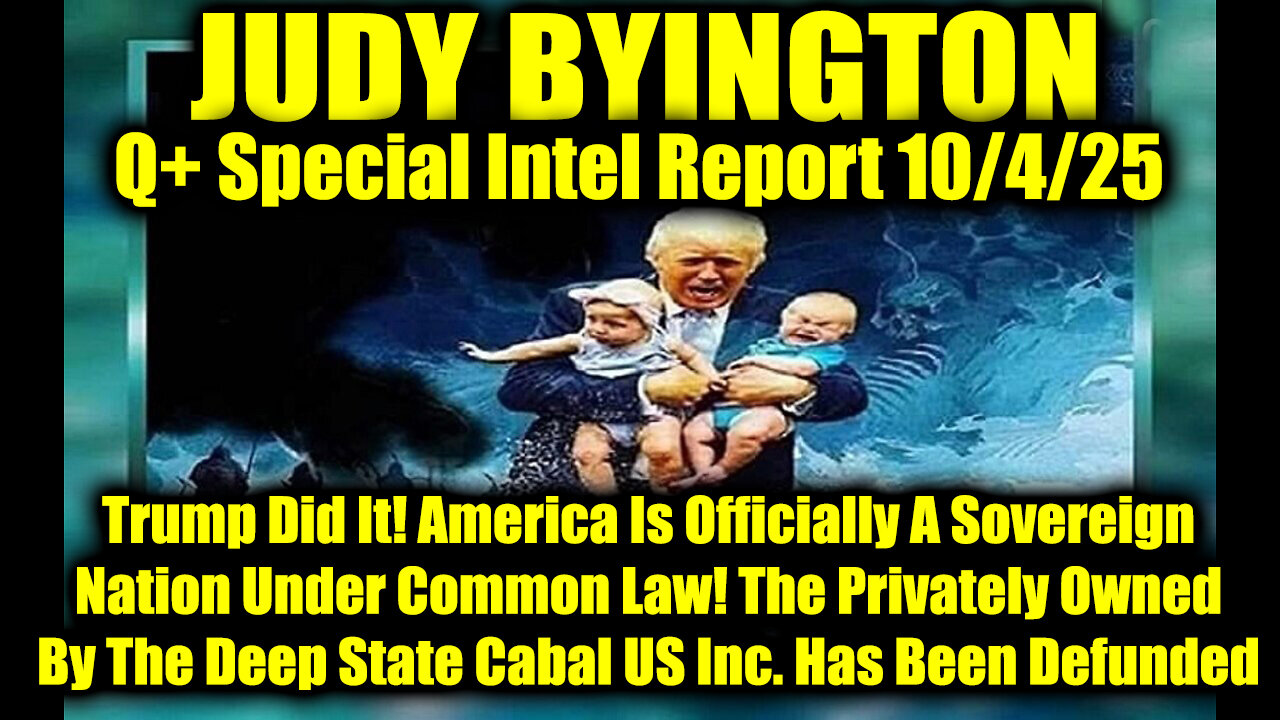 Judy Byington: Un-Redacted 10.4.25 - Trump Did It! America Is Officially A Sovereign Nation Under