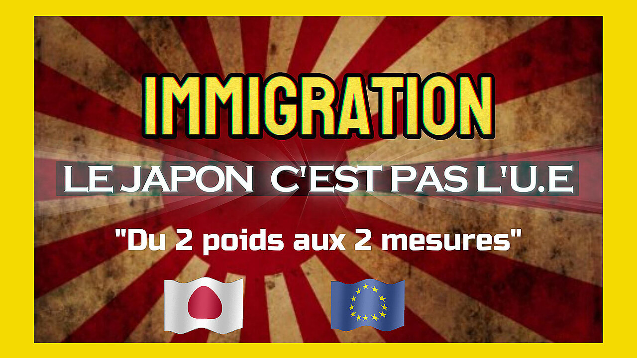 IMMIGRATION / La JAPON cest pas lU.E (Hd 720) Voir descriptif