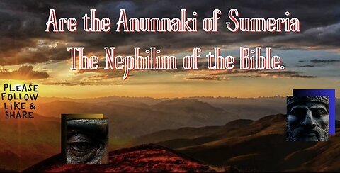 Are the Anunnaki of Sumeria The Nephilim of the Bible..