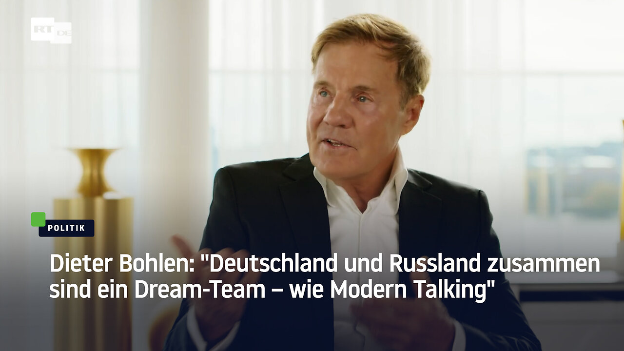 Dieter Bohlen: Deutschland und Russland zusammen sind ein Dream-Team – wie Modern Talking