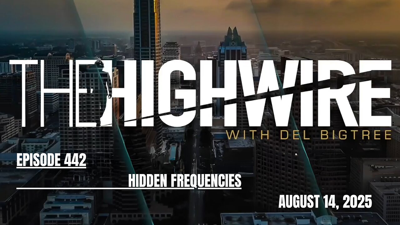 THE HIGHWIRE EPISODE 442 - HIDDEN FREQUENCIES