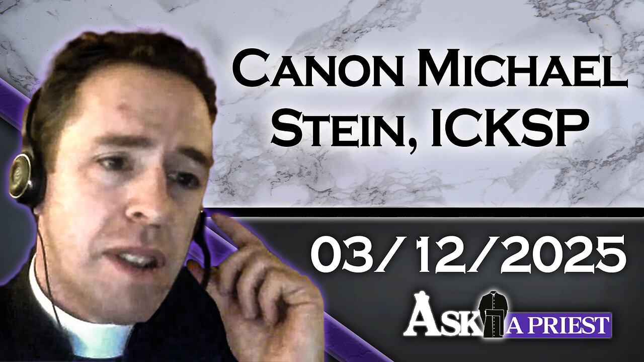AAP Live with Canon Michael Stein, ICKSP - 3/12/25 - What Does it Mean to be a Traditional Catholic?
