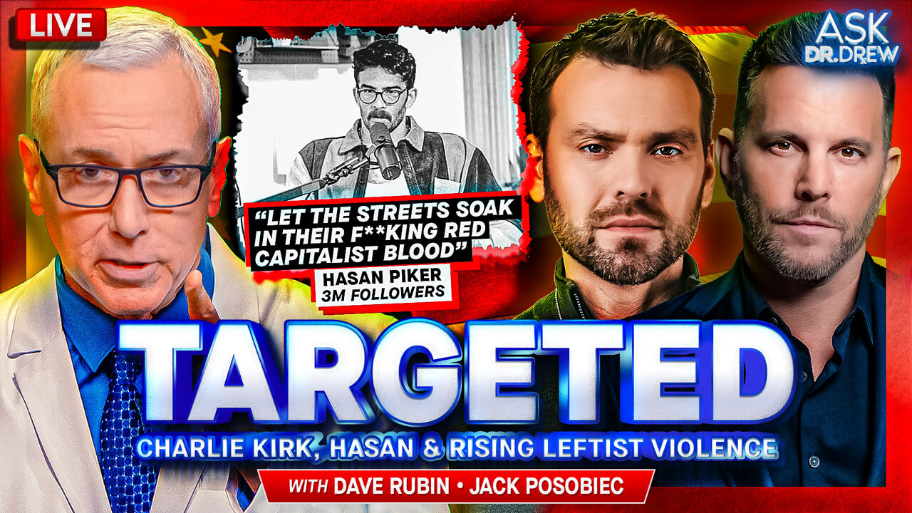 Targeted: Political Violence Began Long Before Charlie Kirks Assassination – Leftist Influencers Like Hasan Piker Are Making It Worse w/ Dave Rubin & Jack Posobiec – Ask Dr. Drew
