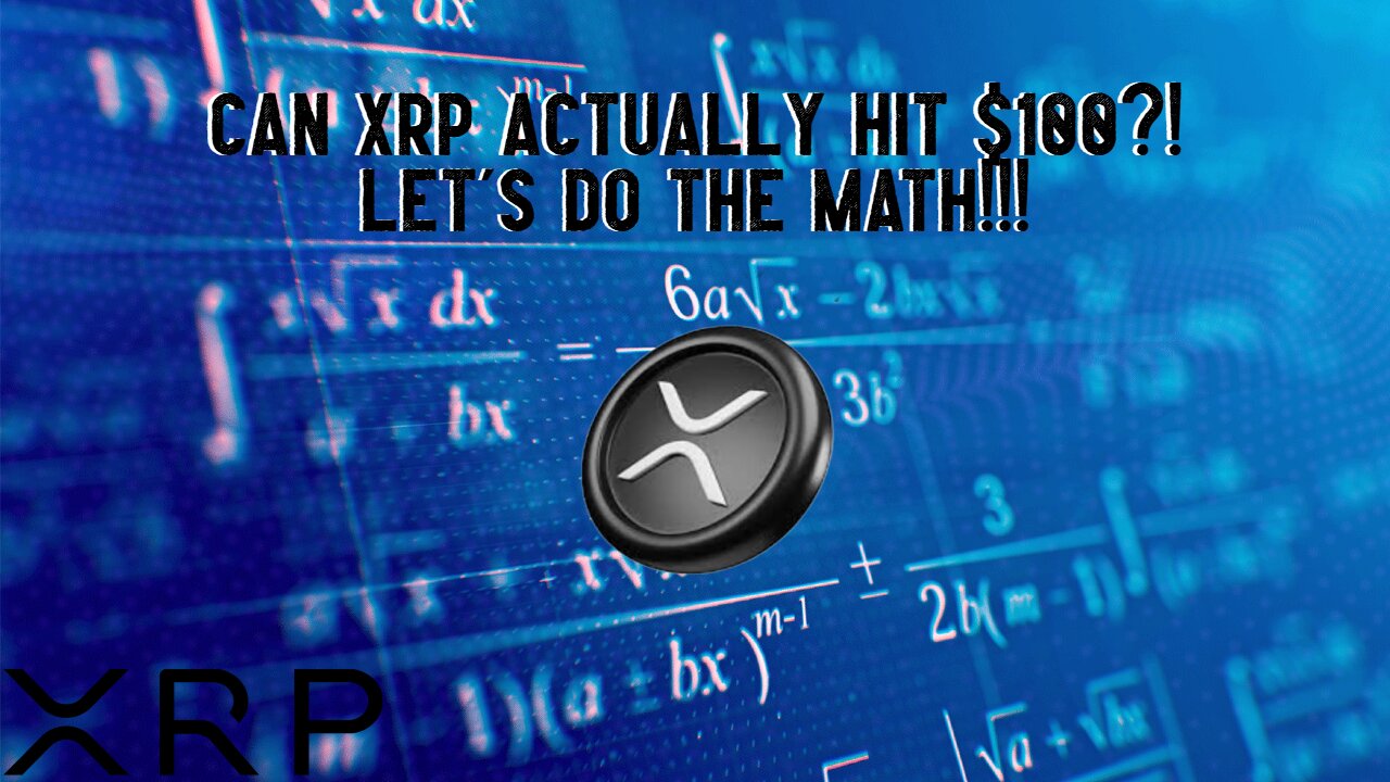 Can XRP Actually Hit $100?! Lets Do The Math!!!