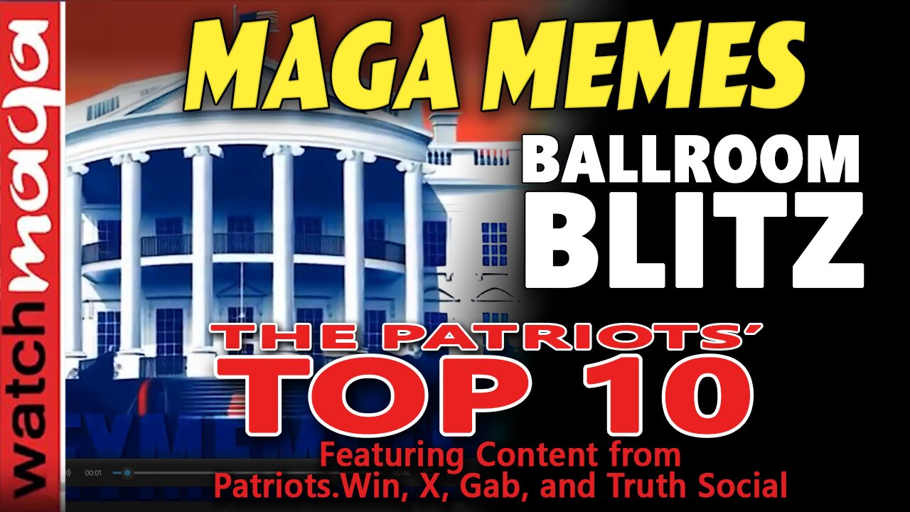 Ballroom Blitz: PATRIOTS TOP 10 - Trump SHUTDOWN Surge - MAGA Memes Roast Canada