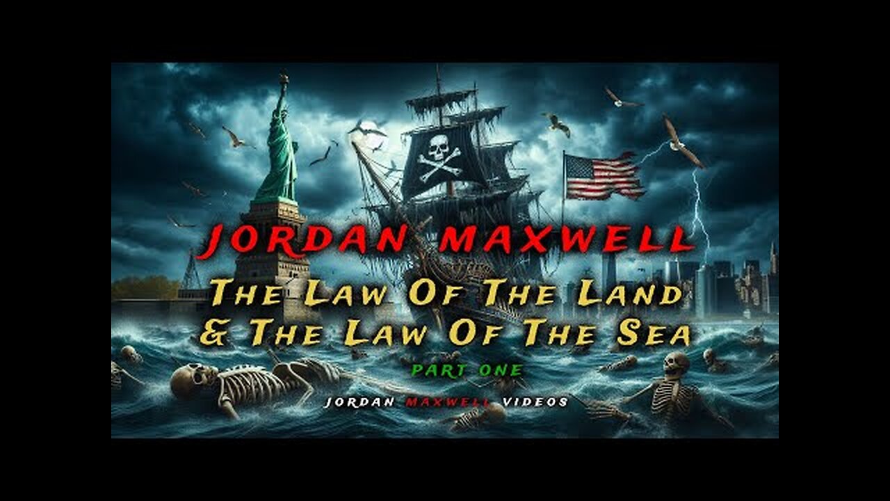 Jordan Maxwell: The Law of the Land and the Law of the Sea - Part 1
