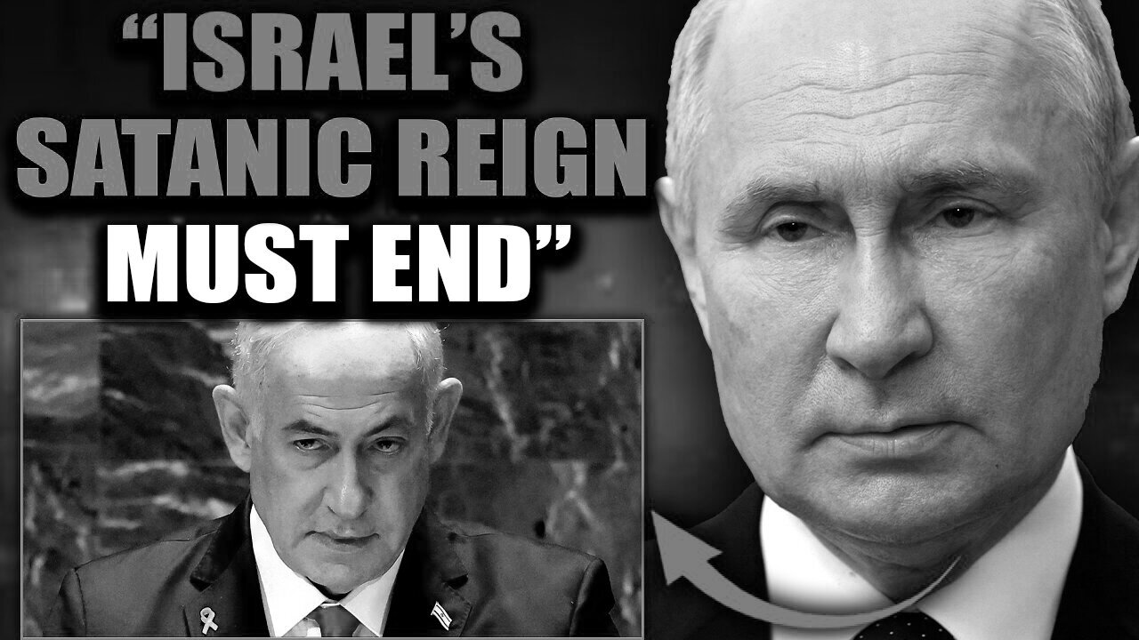 Putin Vows to Destroy Bloodthirsty Israels Satanic Grip on Washington DC