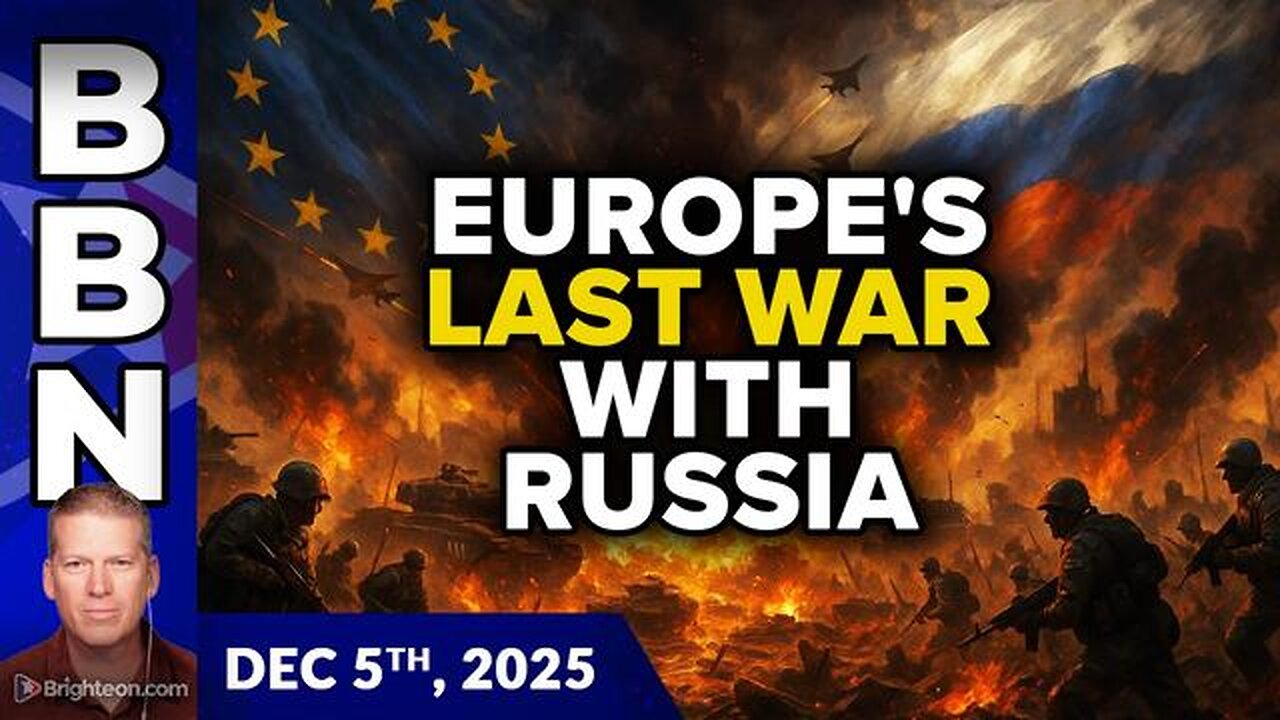BBN, Dec 5, 2025 - Europes LAST WAR with Russia... and the 2026 ACCELERATION