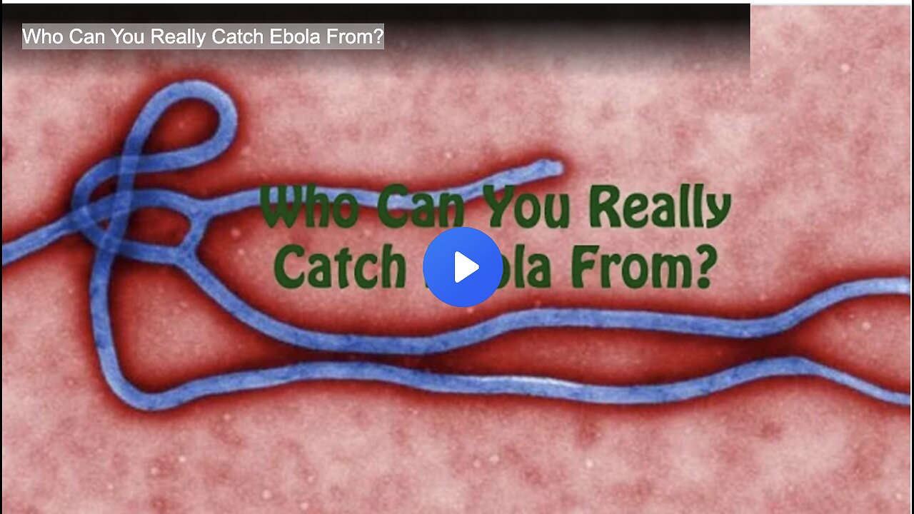 Who Can You Really Catch Ebola From?