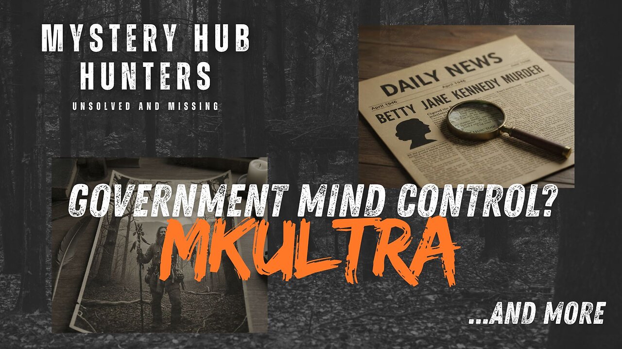 Mystery Hub Hunters S1E6 - MKULTRA Government Mind Control