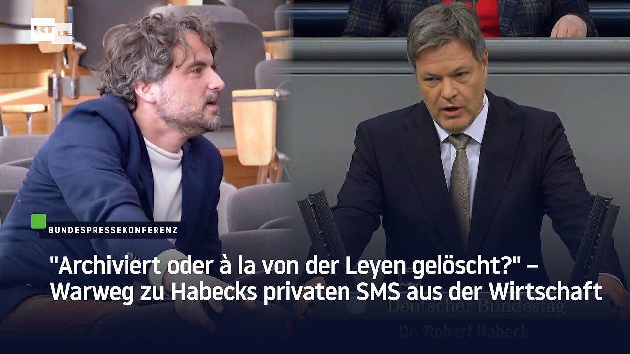 Archiviert oder à la von der Leyen gelöscht? – Warweg zu Habecks privaten SMS aus der Wirtschaft