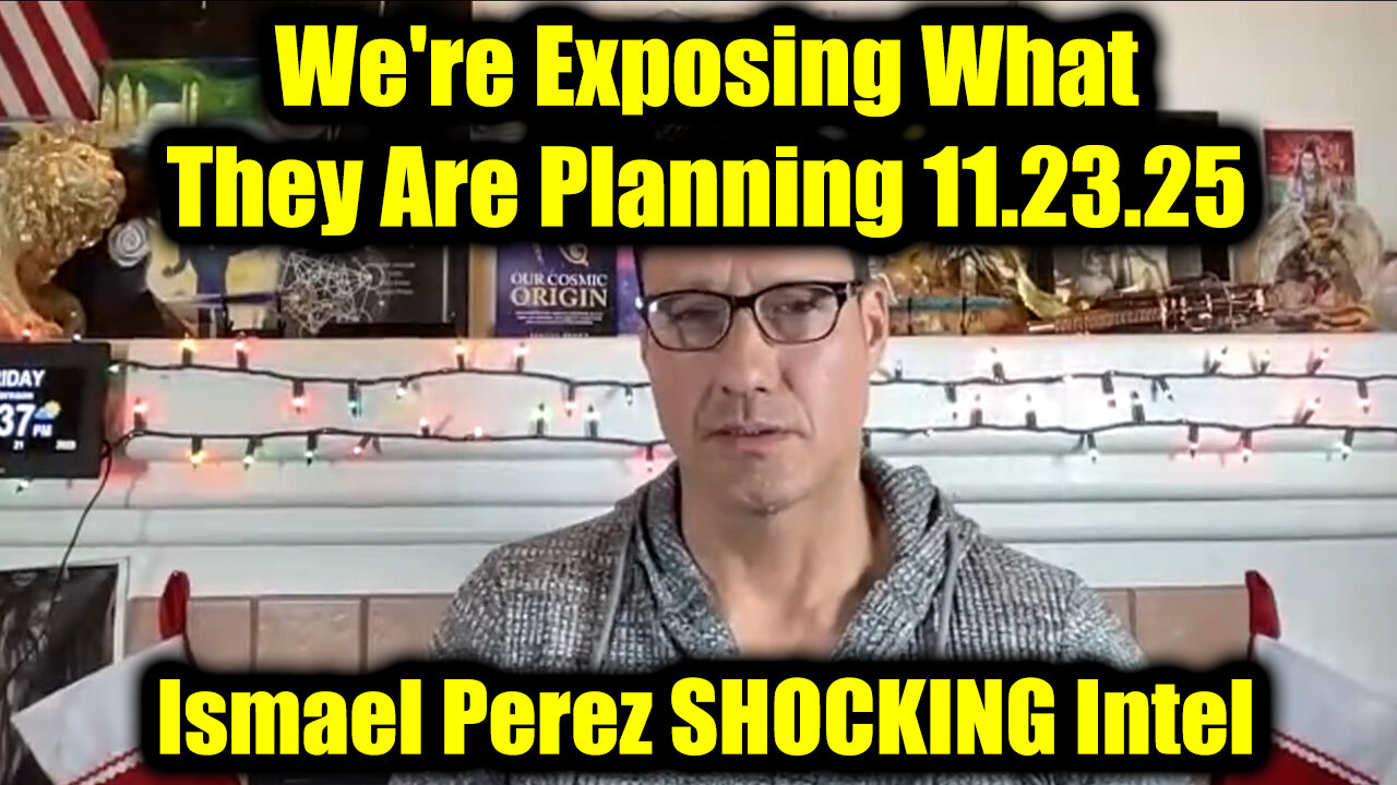 Ismael Perez SHOCKING Intel 11.23.25 - Were Exposing What They Are Planning
