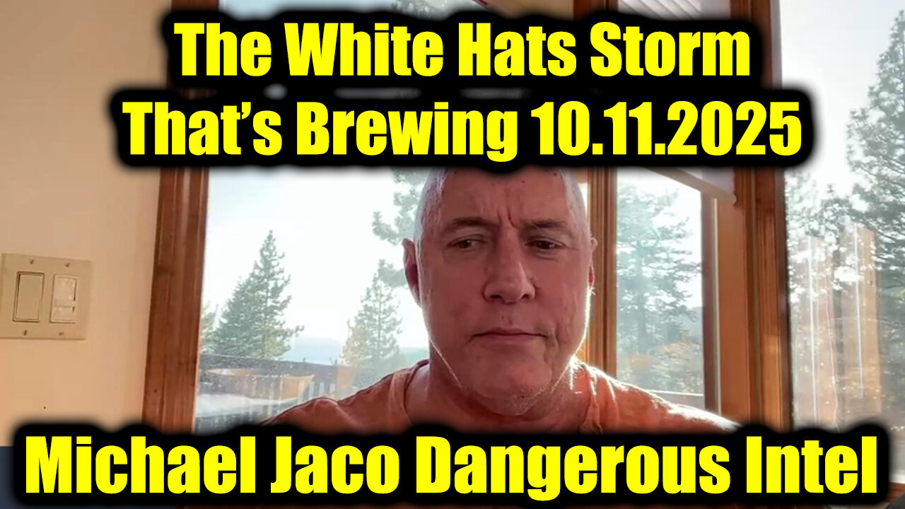 Michael Jaco Dangerous Intel 10.11.25 - The White Hats Storm That’s Brewing